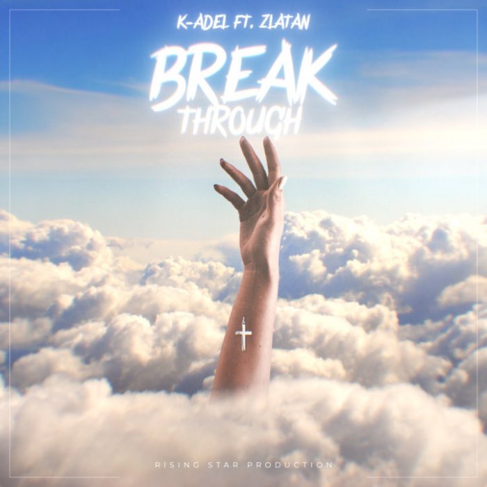 K-Adel feat. Zlatan – Breakthrough
