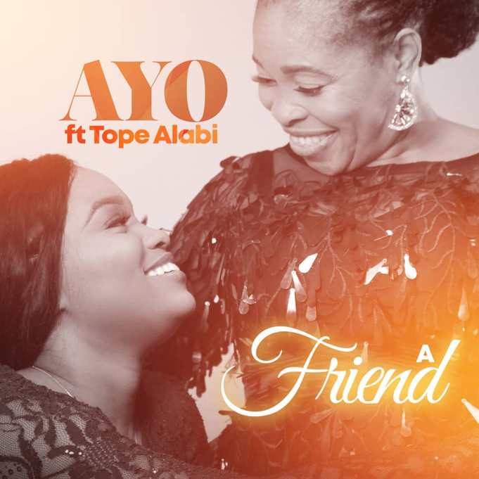 Ayomiku Alabi features Mom Tope Alabi in her Debut Single “A Friend”