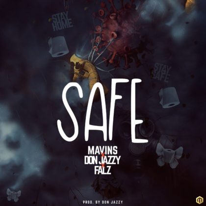 Mavins X Don Jazzy X Falz – Safe