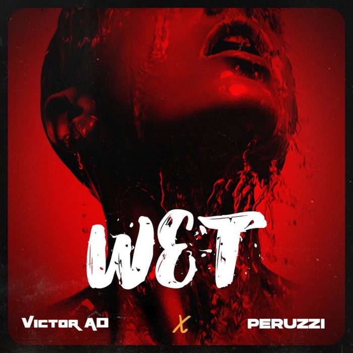Victor AD feat. Peruzzi – Wet