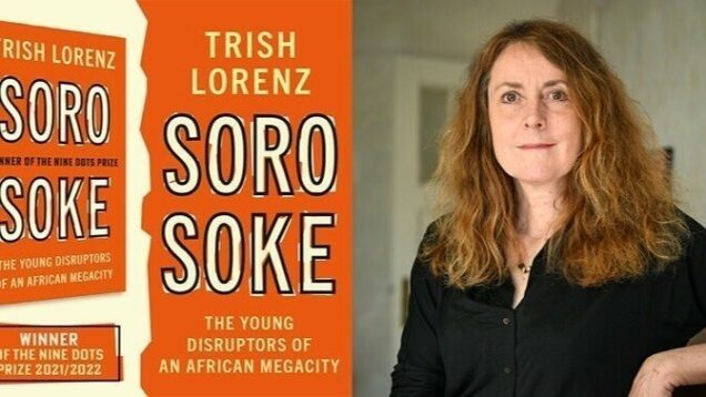Trish Lorenz, British Journalist and author of the book, “Soro Soke: The Young Disruptors Of An African MegaCity”