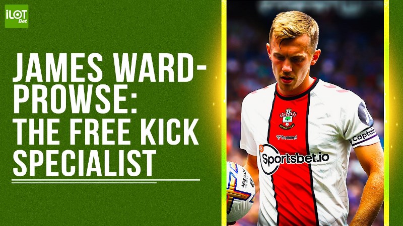 James Ward-Prowse: The Free Kick Specialist - P.M. News