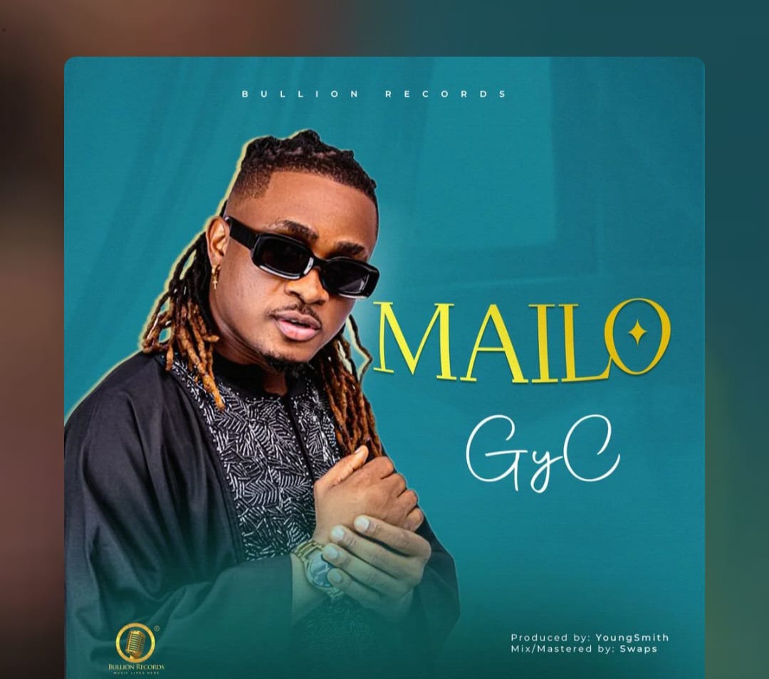 Bullion Records' star GyC drops highly anticipated single titled 'Mailo'