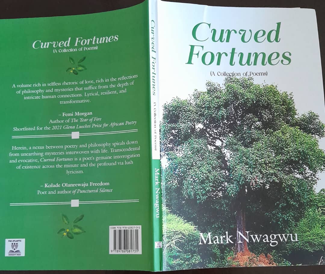 Curved Fortunes is a reinforcement of Mark Nwagwu’s curiosity about life and elevation of poetry as a language of introspective expressions
