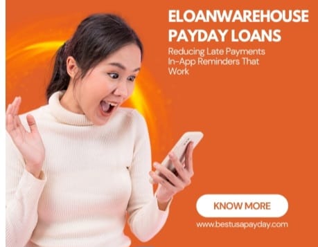 In-App Reminders That Work: Reducing Late Payments in eLoanWarehouse Payday Loans