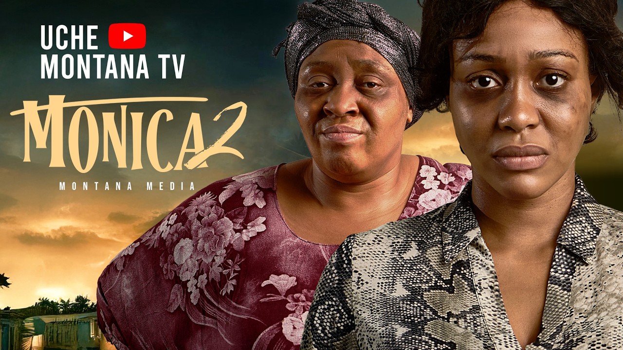 Monica 2 soars: Uche Montana’s blockbuster sequel hits 15.8 million YouTube views in five days